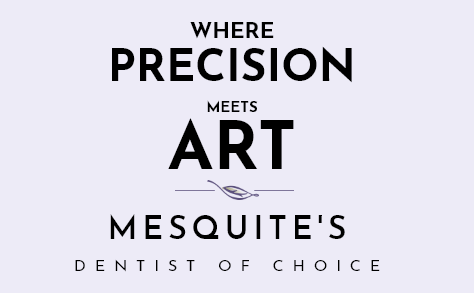Where Precision Meets Art - Mesquite's Dentist of Choice